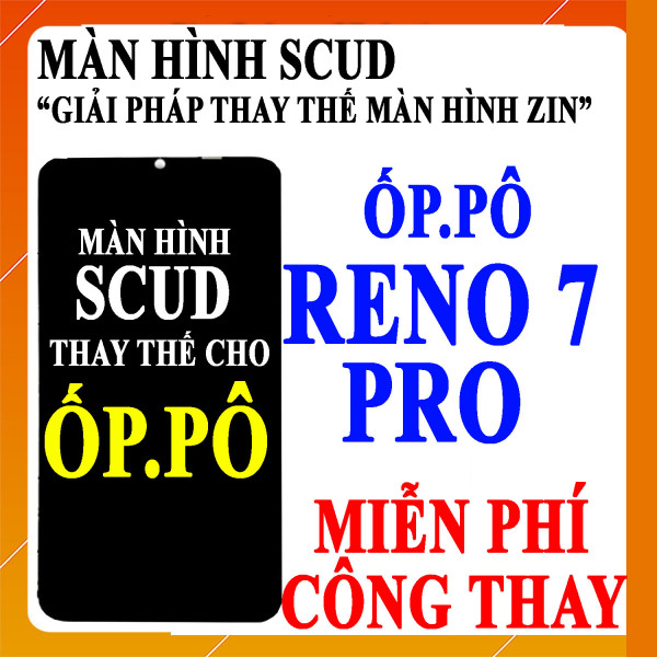 Màn hình Scud cho Oppo Reno 7 Pro 5G